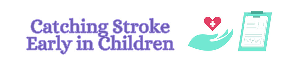 Catching Stroke Early in Children