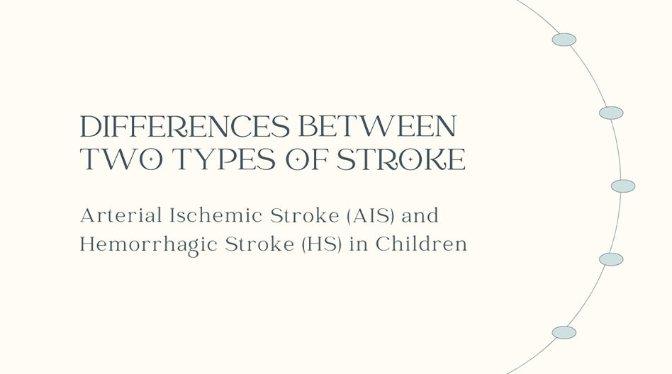 Comparing Arterial Ischemic and Hemorrhagic Pediatric Stroke: Causes, Risks, Symptoms, and  Outcomes