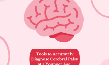 Tools to Accurately Diagnose Cerebral Palsy at a Younger Age to Allow for Earlier Interventions