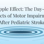 The Ripple Effect: The Day-to-day Impacts of Motor Impairments After Pediatric Stroke