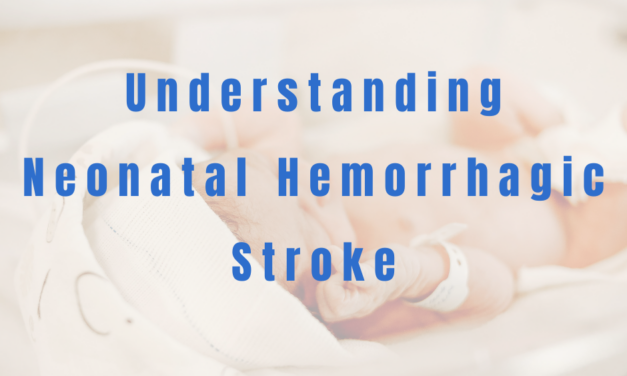 Understanding Neonatal Hemorrhagic Stroke