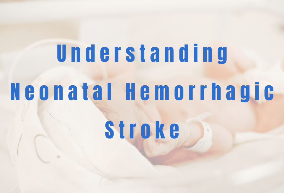 Understanding Neonatal Hemorrhagic Stroke