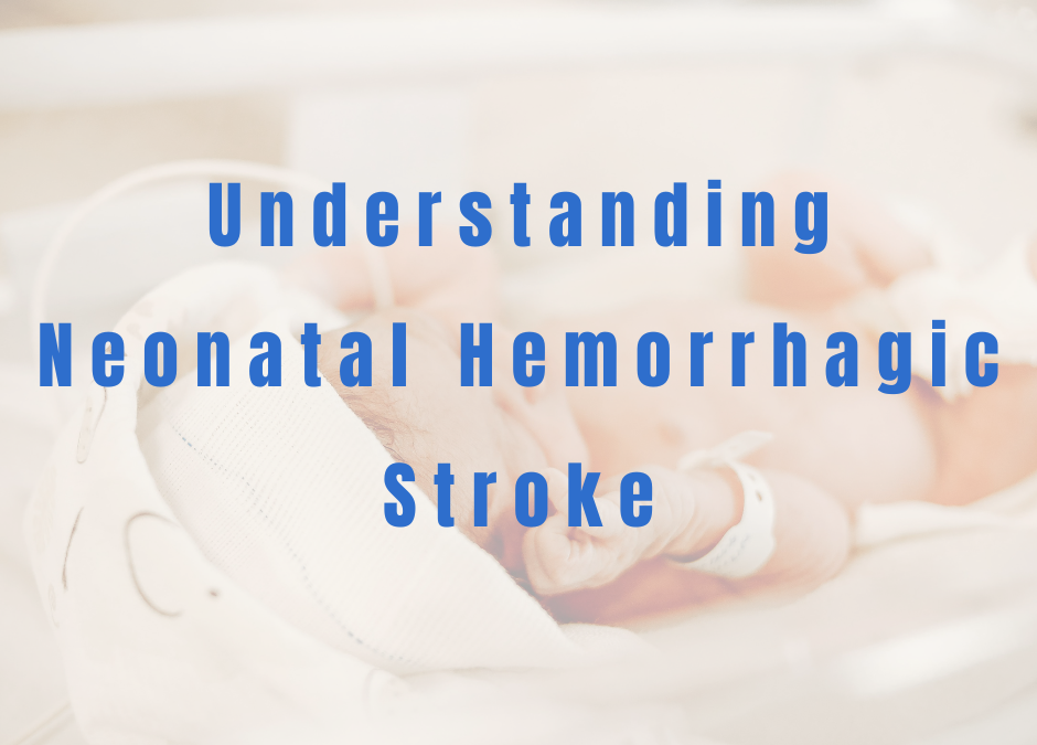 Understanding Neonatal Hemorrhagic Stroke